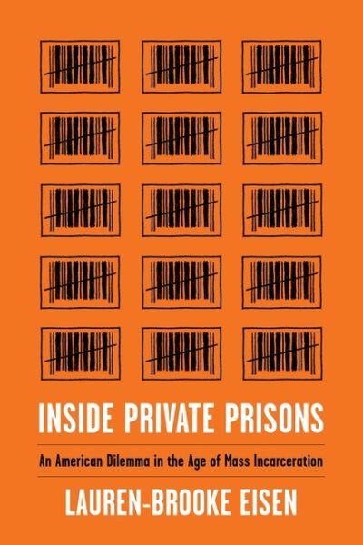 Inside Private Prisons: An American Dilemma in the Age of Mass Incarceration cover