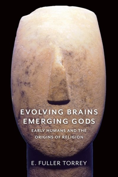 Evolving Brains, Emerging Gods: Early Humans and the Origins of Religion cover