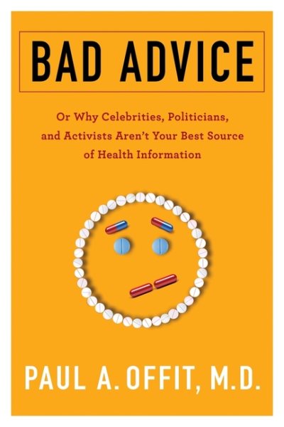 Bad Advice: Or Why Celebrities, Politicians, and Activists Aren't Your Best Source of Health Information cover