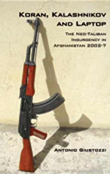 Koran, Kalashnikov, and Laptop: The Neo-Taliban Insurgency in Afghanistan (Columbia/Hurst) cover