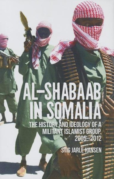 Al Shabaab in Somalia: The History and Ideology of a Militant Islamist Group, 2005-2012 cover