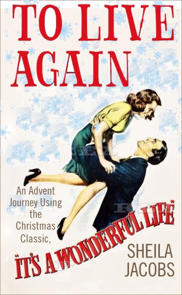 To Live Again: An Advent Journey using the Christmas Classic, It’s a Wonderful Life cover