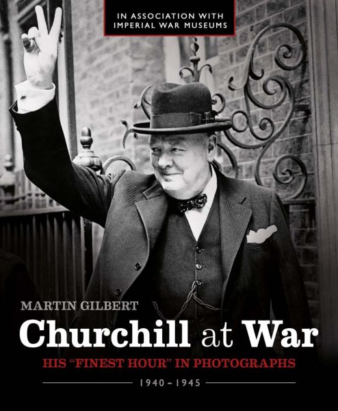 Churchill at War: His "Finest Hour" in Photographs 1940 - 1945 cover