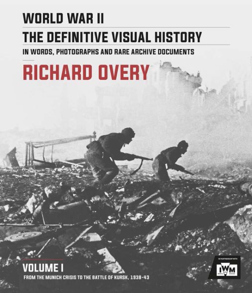 World War II: The Definitive Visual History Volume I: From the Munich Crisis to the Battle of Kursk 1938-43 cover