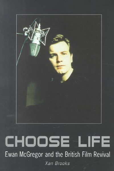Choose Life: Ewan McGregor and the British Film Revival cover
