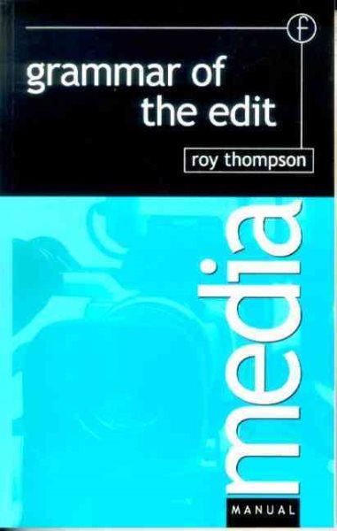 Grammar of the Edit (Media Manuals) cover