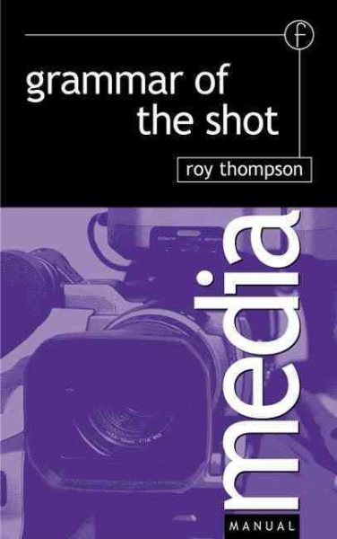Grammar of the Shot (Media Manuals) cover