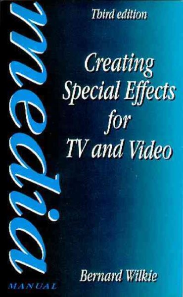Creating Special Effects for TV and  Video (Media Manuals) cover