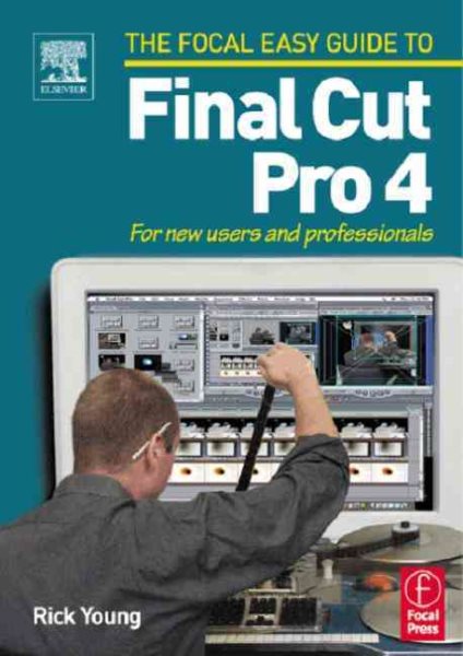 Focal Easy Guide to Final Cut Pro 4: For new users and professionals (The Focal Easy Guide) cover