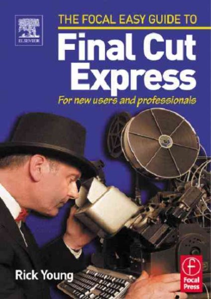 Focal Easy Guide to Final Cut Express: For new users and professionals (The Focal Easy Guide) cover