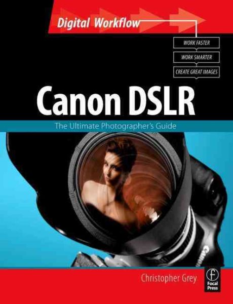 CANON DSLR: The Ultimate Photographer's Guide (Digital Workflow) cover