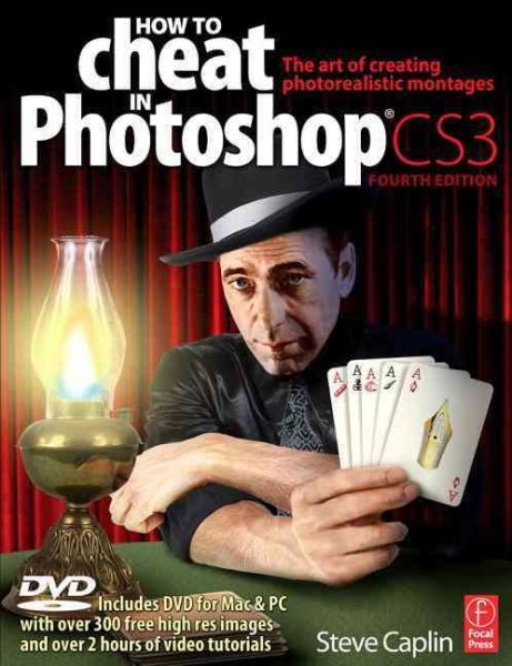 How to Cheat in Photoshop CS3: The art of creating photorealistic montages cover