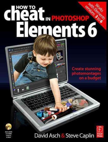 How to Cheat in Photoshop Elements 6: Create stunning photomontages on a budget (How to Cheat in) cover