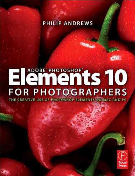 Adobe Photoshop Elements 10 for Photographers: The Creative use of Photoshop Elements on Mac and PC cover