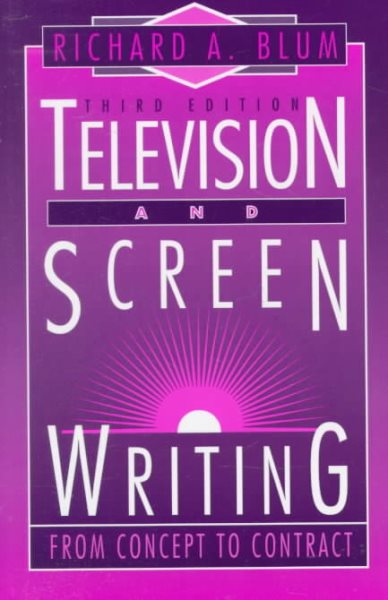 Television and Screenwriting, Third Edition: From Concept to Contract cover
