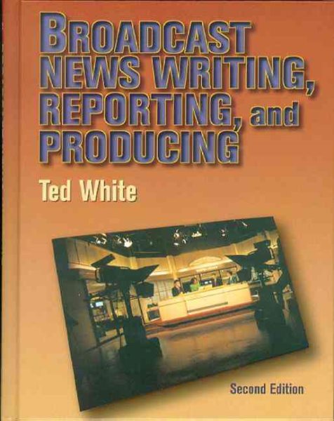 Broadcast News Writing, Reporting and Production, Second Edition cover