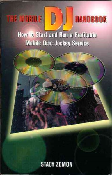The Mobile DJ Handbook: How to Start & Run a Profitable Mobile Disc Jockey Service cover