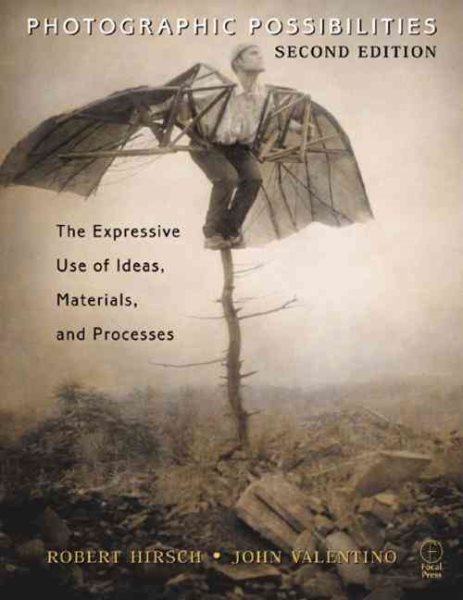 Photographic Possibilities, Second Edition: The Expressive Use of Ideas, Materials and Processes cover