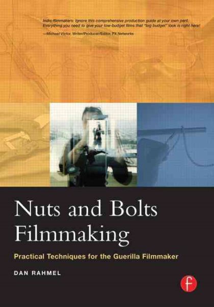 Nuts and Bolts Filmmaking: Practical Techniques for the Guerilla Filmmaker cover