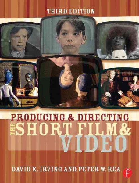 Producing and Directing the Short Film and Video, Third Edition cover