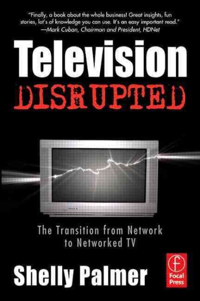 Television Disrupted: The Transition from Network to Networked TV cover