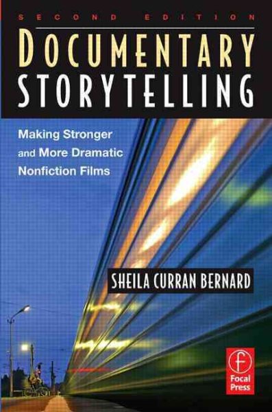 Documentary Storytelling, Second Edition: Making Stronger and More Dramatic Nonfiction Films cover