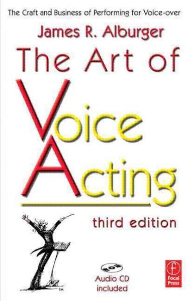 The Art of Voice Acting: The Craft and Business of Performing for Voice-Over cover