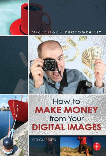 Microstock Photography: How to Make Money from Your Digital Images cover