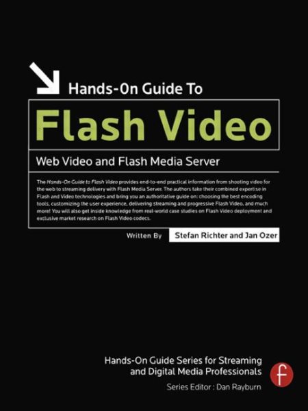 Hands-On Guide to Flash Video: Web Video and Flash Media Server (Hands-On Guide Series)