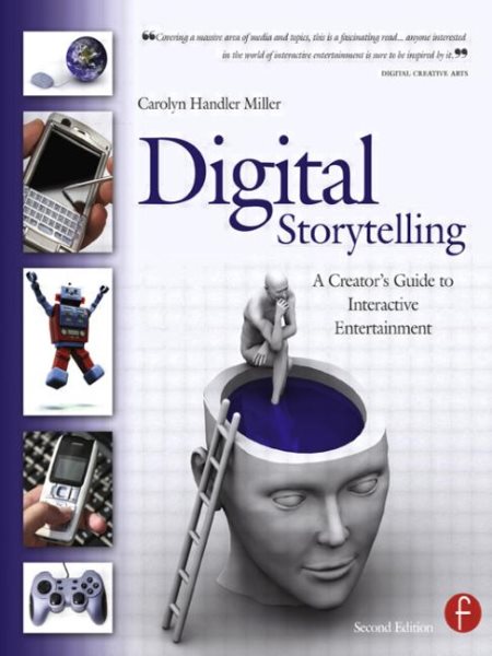 Digital Storytelling, Second Edition: A creator's guide to interactive entertainment
