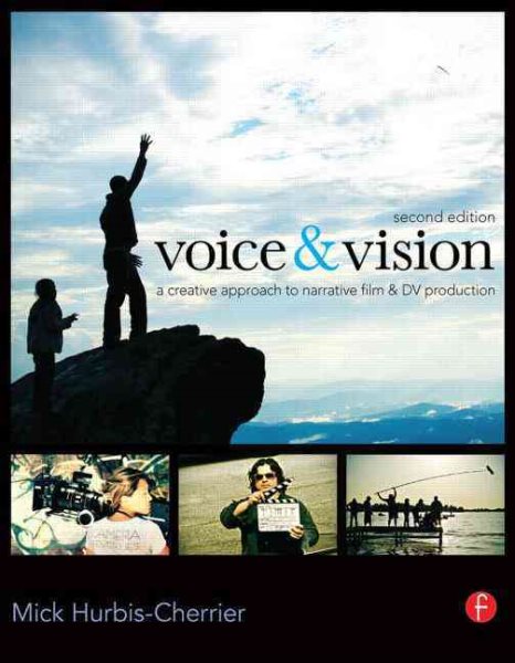 Voice & Vision: A Creative Approach to Narrative Filmmaking cover