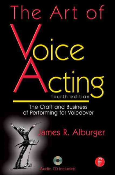 The Art of Voice Acting: The Craft and Business of Performing Voiceover cover