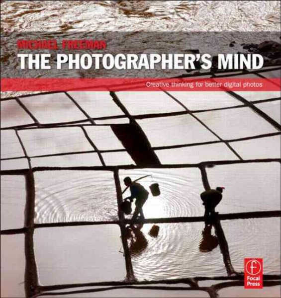 The Photographer's Mind: Creative Thinking for Better Digital Photos cover