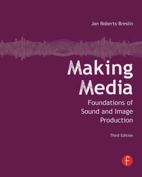 Making Media: Foundations of Sound and Image Production cover