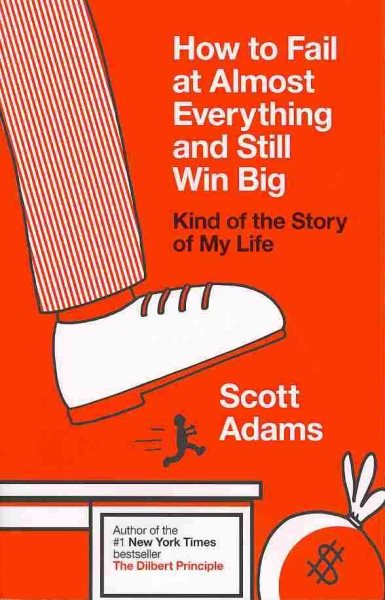 How to Fail at Almost Everything and Still Win Big: Kind of the Story of My Life cover