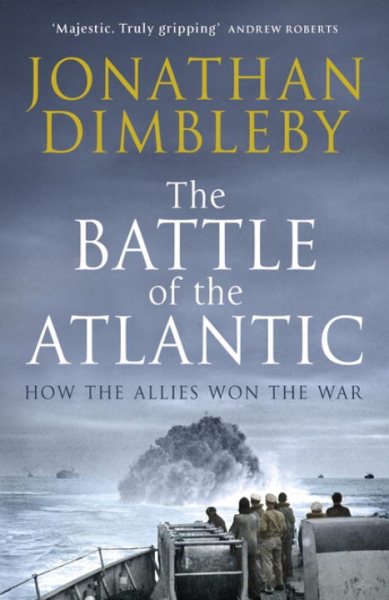 The Battle Of The Atlantic: How the Allies Won the War cover