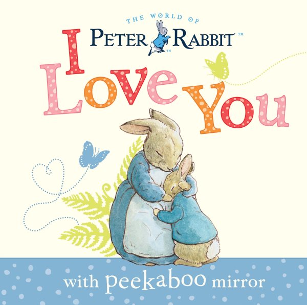 Peter Rabbit, I Love You: with Peekaboo Mirror cover