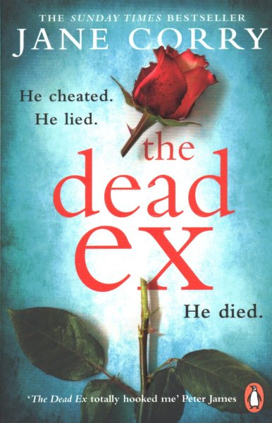 The Dead Ex: HE CHEATED. HE LIED. HE DIED. cover