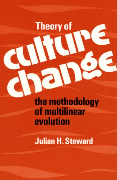 Theory of Culture Change: The Methodology of Multilinear Evolution cover