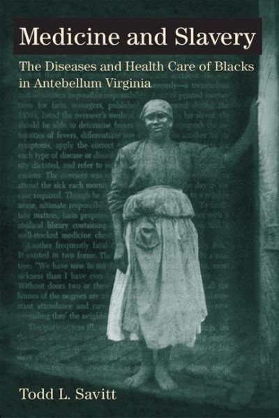 Medicine and Slavery: The Diseases and Health Care of Blacks in Antebellum Virginia (Blacks in the New World) cover