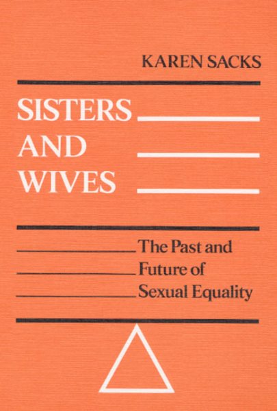 Sisters and Wives: THE PAST AND FUTURE OF SEXUAL EQUALITY (Working Class in American History (Paperback))