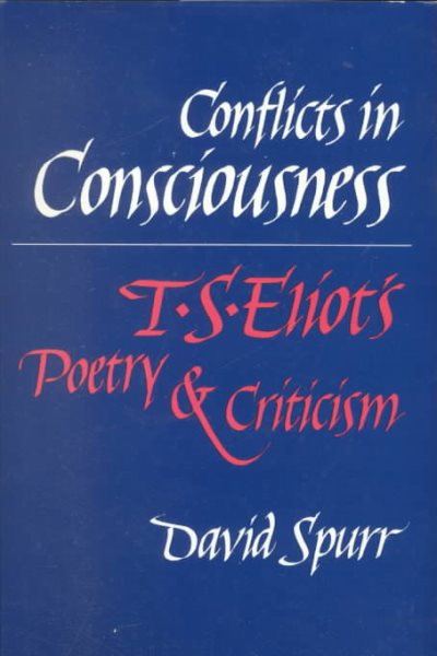 Conflicts in Consciousness: T. S. ELIOT'S POETRY AND CRITICISM