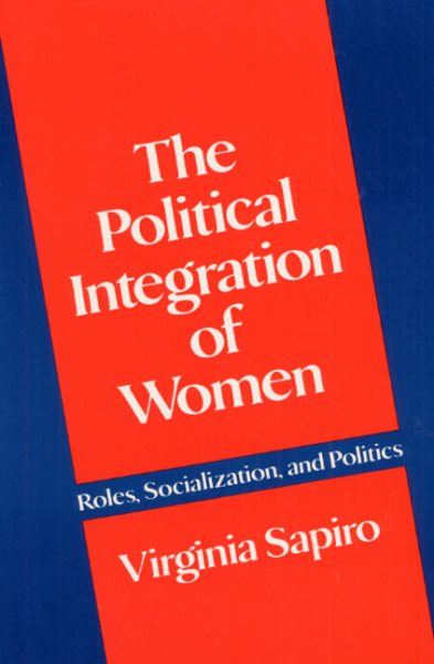 The Political Integration of Women (Illini Book)