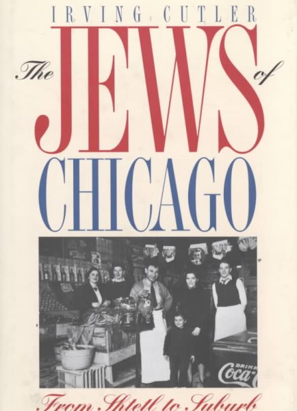 The Jews of Chicago: Fron Shtetl to Suburb (Ethnic History of Chicago) cover