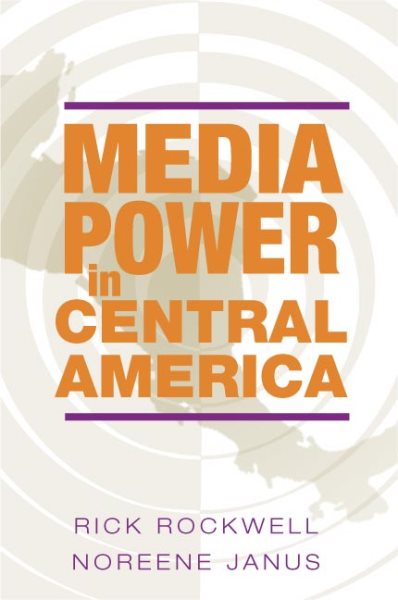 Media Power in Central America (History of Communication) cover