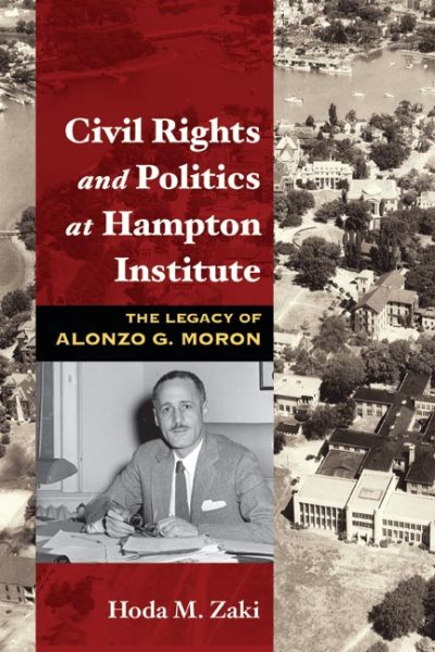 Civil Rights and Politics at Hampton Institute: The Legacy of Alonzo G. Moron cover