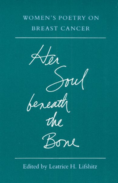 Her Soul beneath the Bone: WOMEN'S POETRY ON BREAST CANCER cover
