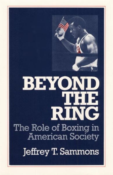 Beyond the Ring: The Role of Boxing in American Society (Sport and Society) cover