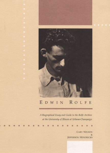 EDWIN ROLFE: A Biographical Essay and Guide to the Rolfe Archive at the University of Illinois at Urbana-Champaign cover