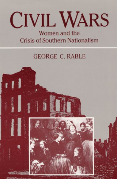 CIVIL WARS: WOMEN AND THE CRISIS OF SOUTHERN NATIONALISM (Women in American History) cover